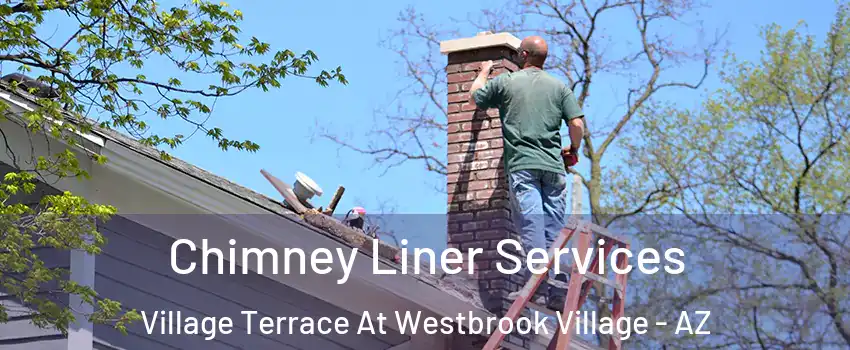 Chimney Liner Services Village Terrace At Westbrook Village - AZ