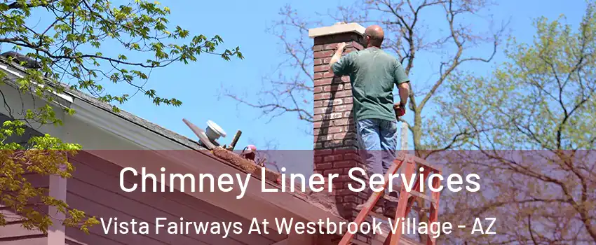 Chimney Liner Services Vista Fairways At Westbrook Village - AZ