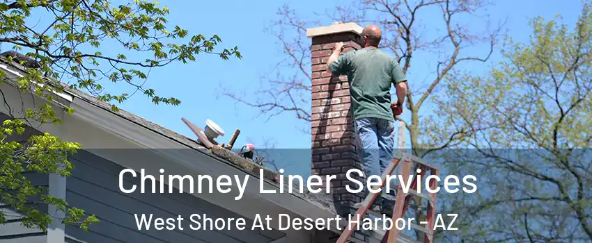 Chimney Liner Services West Shore At Desert Harbor - AZ