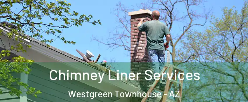 Chimney Liner Services Westgreen Townhouse - AZ