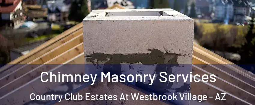 Chimney Masonry Services Country Club Estates At Westbrook Village - AZ