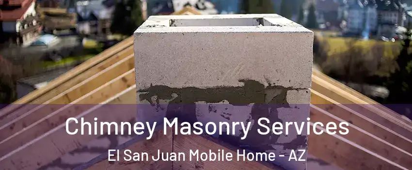 Chimney Masonry Services El San Juan Mobile Home - AZ