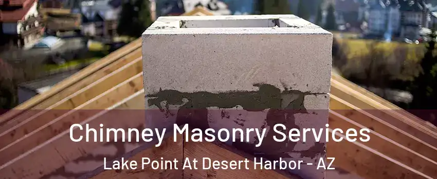 Chimney Masonry Services Lake Point At Desert Harbor - AZ