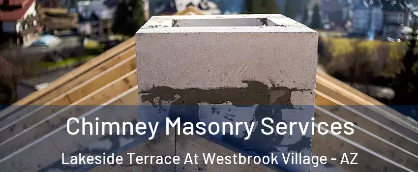 Chimney Masonry Services Lakeside Terrace At Westbrook Village - AZ