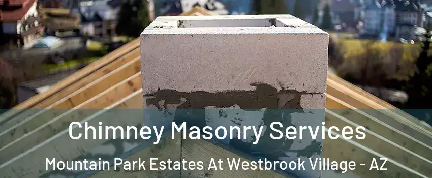 Chimney Masonry Services Mountain Park Estates At Westbrook Village - AZ