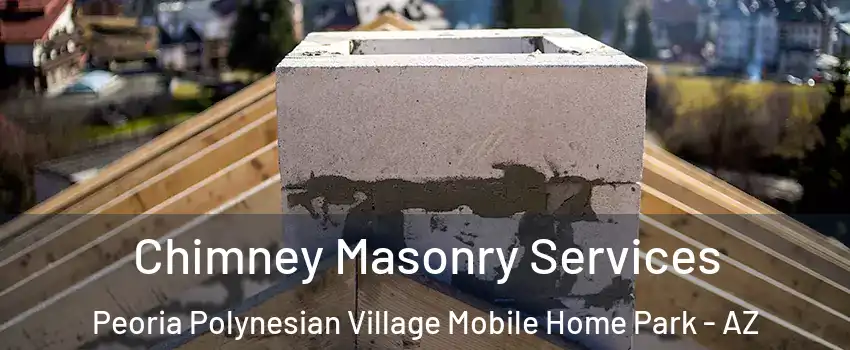 Chimney Masonry Services Peoria Polynesian Village Mobile Home Park - AZ