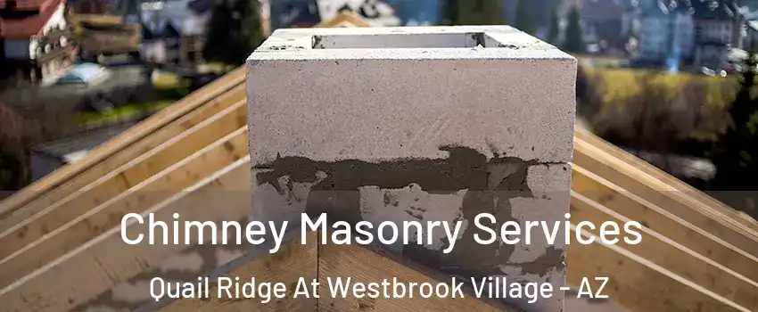 Chimney Masonry Services Quail Ridge At Westbrook Village - AZ