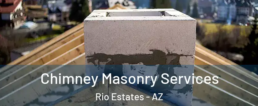 Chimney Masonry Services Rio Estates - AZ