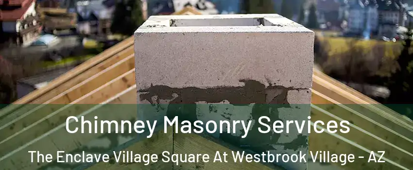Chimney Masonry Services The Enclave Village Square At Westbrook Village - AZ
