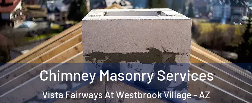 Chimney Masonry Services Vista Fairways At Westbrook Village - AZ