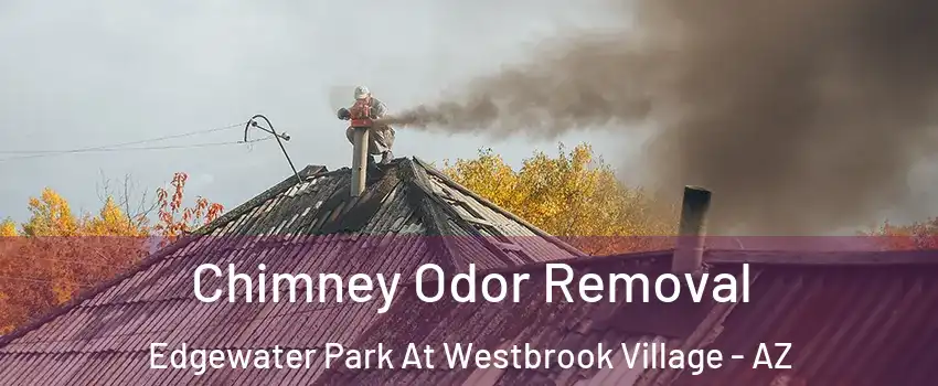 Chimney Odor Removal Edgewater Park At Westbrook Village - AZ