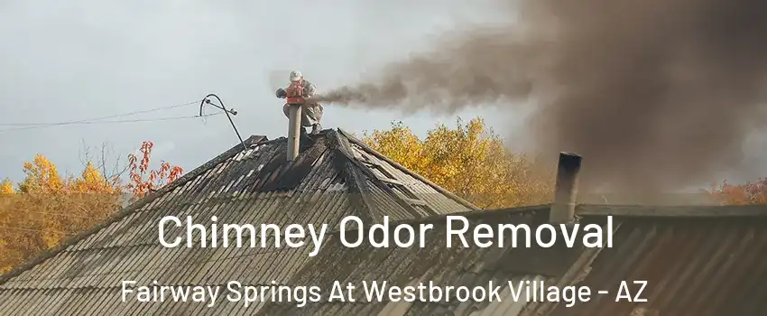 Chimney Odor Removal Fairway Springs At Westbrook Village - AZ