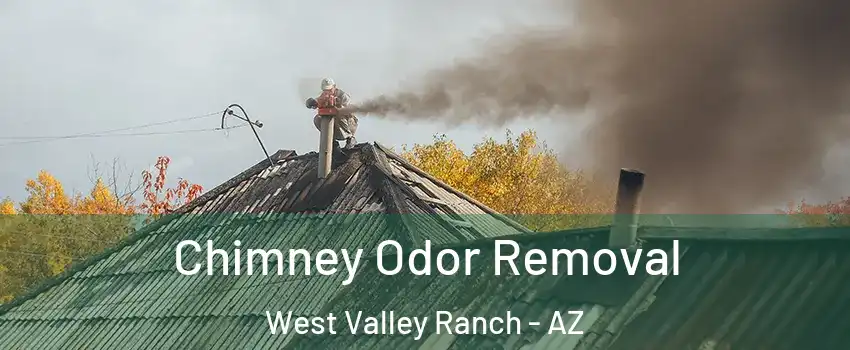 Chimney Odor Removal West Valley Ranch - AZ