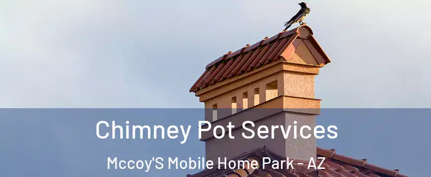 Chimney Pot Services Mccoy'S Mobile Home Park - AZ