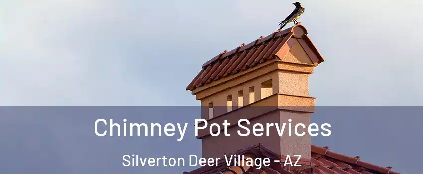 Chimney Pot Services Silverton Deer Village - AZ