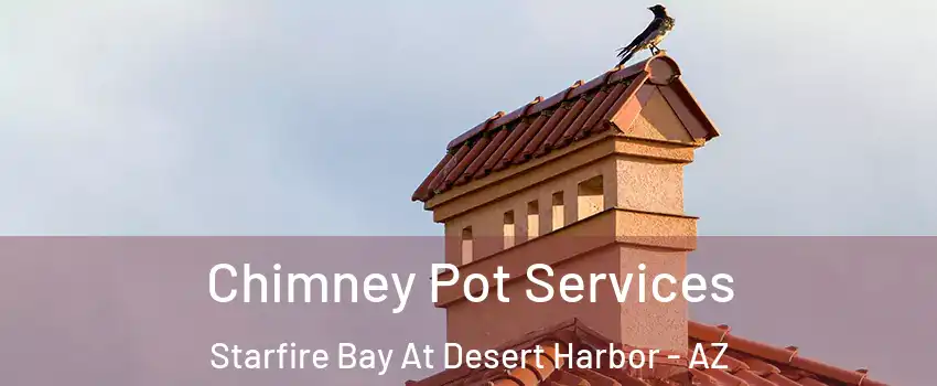 Chimney Pot Services Starfire Bay At Desert Harbor - AZ