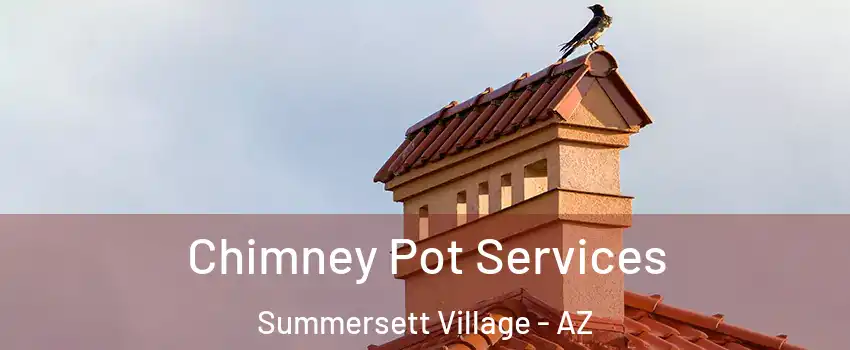 Chimney Pot Services Summersett Village - AZ