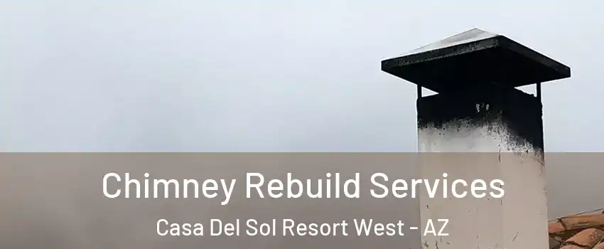 Chimney Rebuild Services Casa Del Sol Resort West - AZ