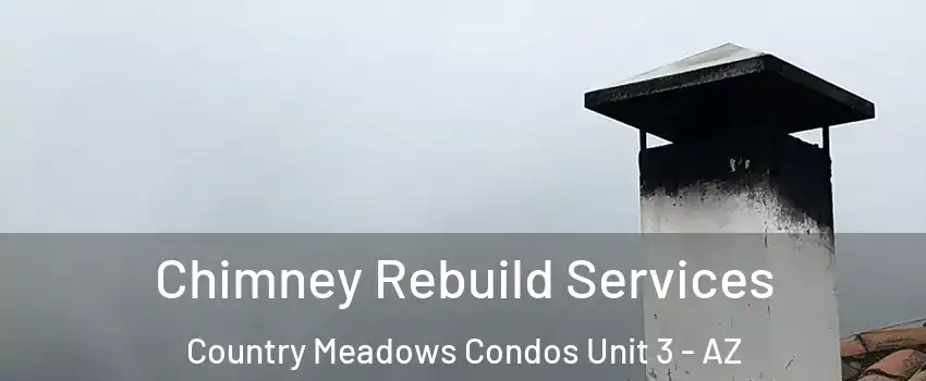 Chimney Rebuild Services Country Meadows Condos Unit 3 - AZ