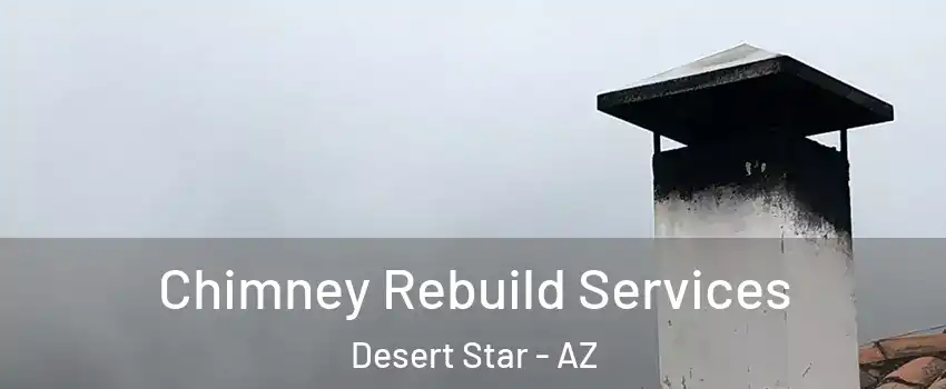 Chimney Rebuild Services Desert Star - AZ