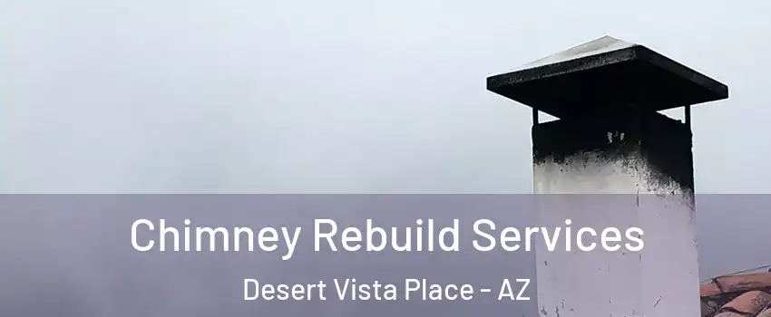 Chimney Rebuild Services Desert Vista Place - AZ