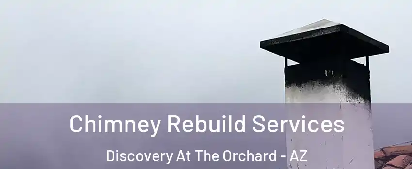 Chimney Rebuild Services Discovery At The Orchard - AZ