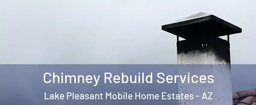 Chimney Rebuild Services Lake Pleasant Mobile Home Estates - AZ
