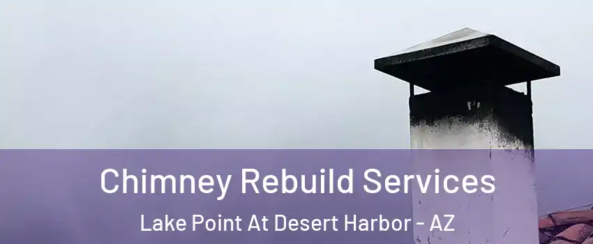 Chimney Rebuild Services Lake Point At Desert Harbor - AZ
