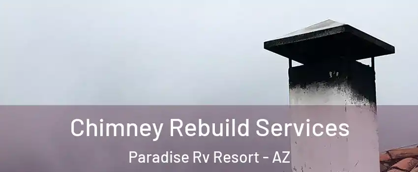Chimney Rebuild Services Paradise Rv Resort - AZ