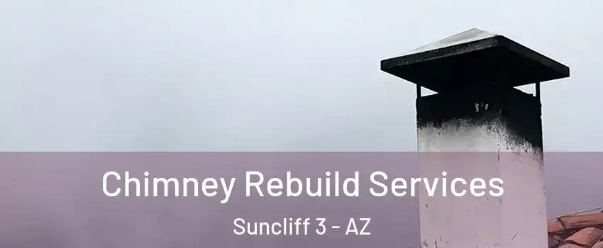 Chimney Rebuild Services Suncliff 3 - AZ