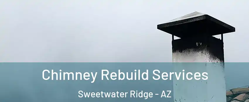 Chimney Rebuild Services Sweetwater Ridge - AZ