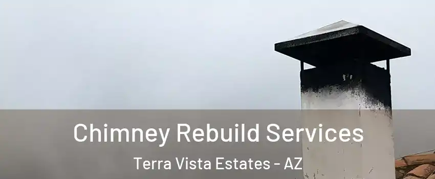 Chimney Rebuild Services Terra Vista Estates - AZ