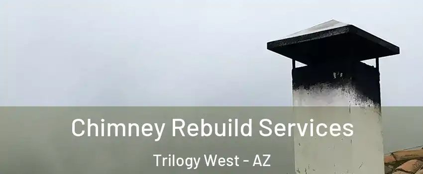 Chimney Rebuild Services Trilogy West - AZ