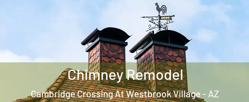Chimney Remodel Cambridge Crossing At Westbrook Village - AZ