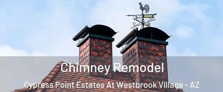 Chimney Remodel Cypress Point Estates At Westbrook Village - AZ