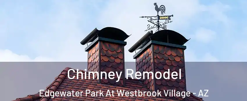 Chimney Remodel Edgewater Park At Westbrook Village - AZ
