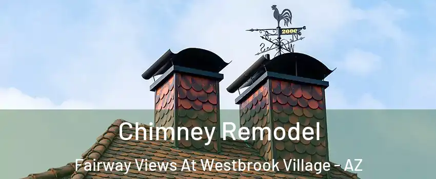 Chimney Remodel Fairway Views At Westbrook Village - AZ