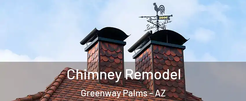 Chimney Remodel Greenway Palms - AZ