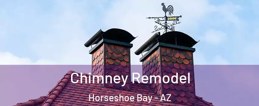 Chimney Remodel Horseshoe Bay - AZ