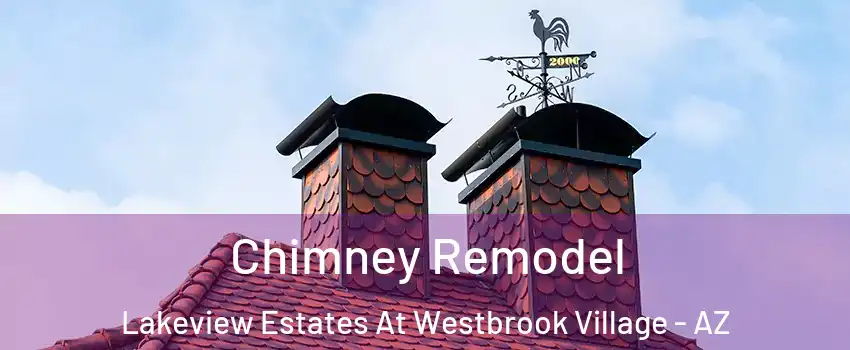 Chimney Remodel Lakeview Estates At Westbrook Village - AZ
