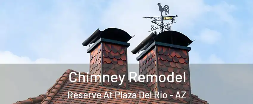 Chimney Remodel Reserve At Plaza Del Rio - AZ