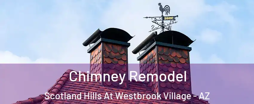 Chimney Remodel Scotland Hills At Westbrook Village - AZ