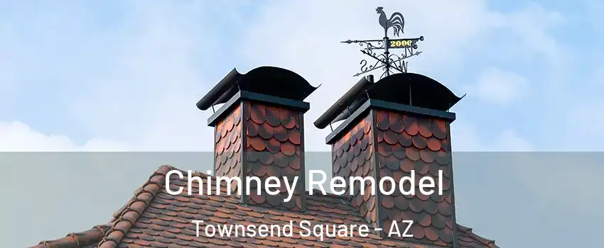Chimney Remodel Townsend Square - AZ