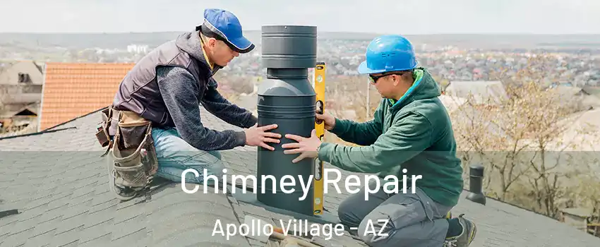 Chimney Repair Apollo Village - AZ