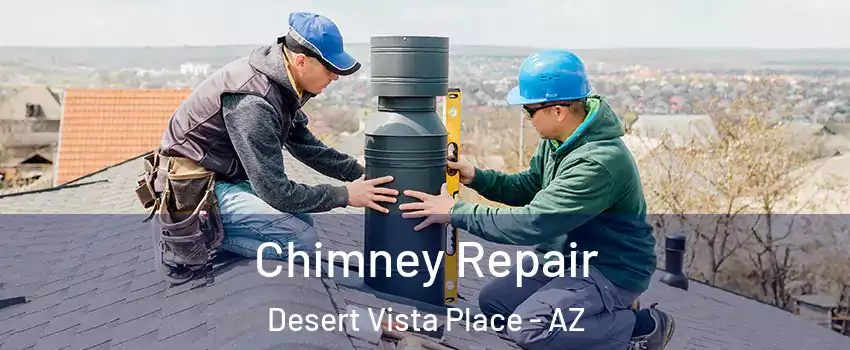 Chimney Repair Desert Vista Place - AZ