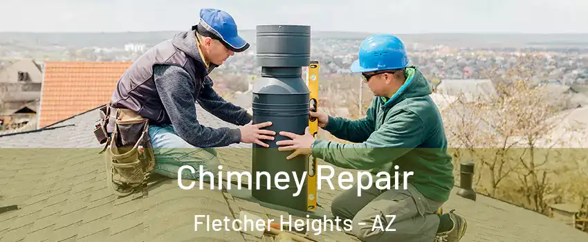Chimney Repair Fletcher Heights - AZ