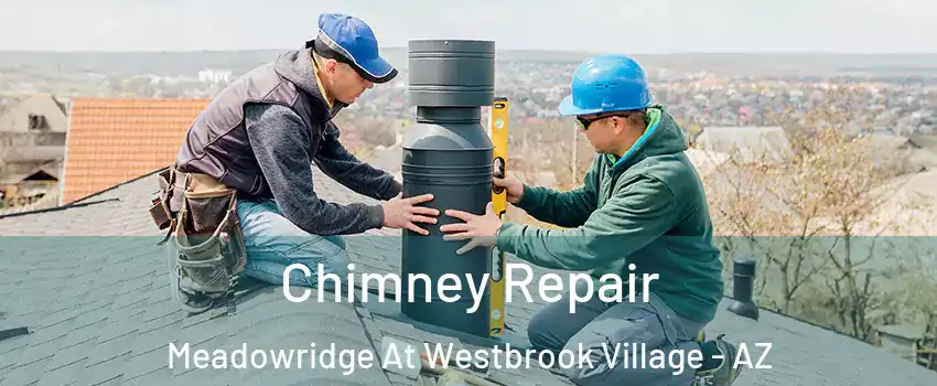 Chimney Repair Meadowridge At Westbrook Village - AZ