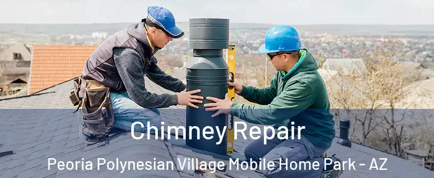 Chimney Repair Peoria Polynesian Village Mobile Home Park - AZ