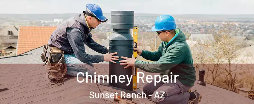 Chimney Repair Sunset Ranch - AZ