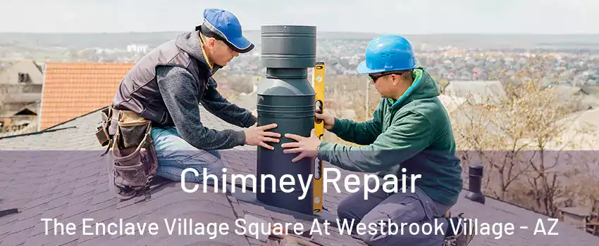 Chimney Repair The Enclave Village Square At Westbrook Village - AZ